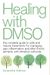 Healing With Dmso: The Complete Guide To Safe And Natural Treatments For Managing Pain, Inflammation, And Other Chronic Ailments With Dim