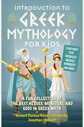 Introduction To Greek Mythology For Kids: A Fun Collection Of The Best Heroes, Monsters, And Gods In Greek Myth