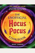 The Unofficial Hocus Pocus Cookbook: Bewitchingly Delicious Recipes For Fans Of The Halloween Classic