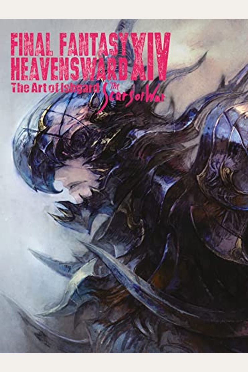 Final Fantasy Xiv: Heavensward -- The Art Of Ishgard -The Scars Of War-