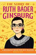 The Story Of Ruth Bader Ginsburg: A Biography Book For New Readers