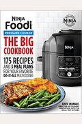 The Official Big Ninja Foodi Pressure Cooker Cookbook: 175 Recipes And 3 Meal Plans For Your Favorite Do-It-All Multicooker (Ninja Cookbooks)