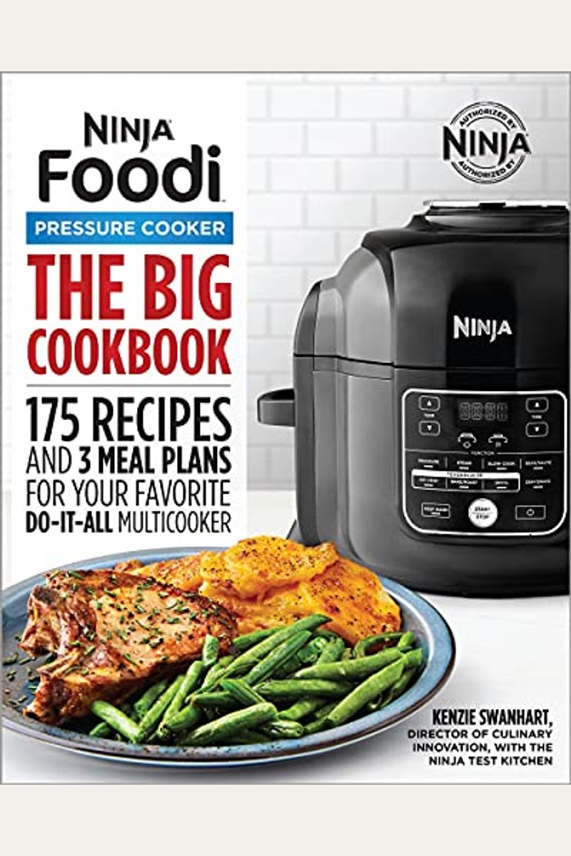 The Official Big Ninja Foodi Pressure Cooker Cookbook: 175 Recipes And 3 Meal Plans For Your Favorite Do-It-All Multicooker