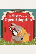 The Story Of My Open Adoption: A Storybook For Children Adopted At Birth