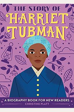 The Story Of Harriet Tubman: A Biography Book For New Readers The Story Of Harriet Tubman: A Biography Book For New Readers
