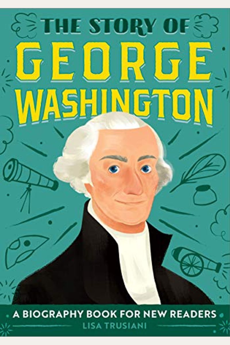 The Story Of George Washington: A Biography Book For New Readers
