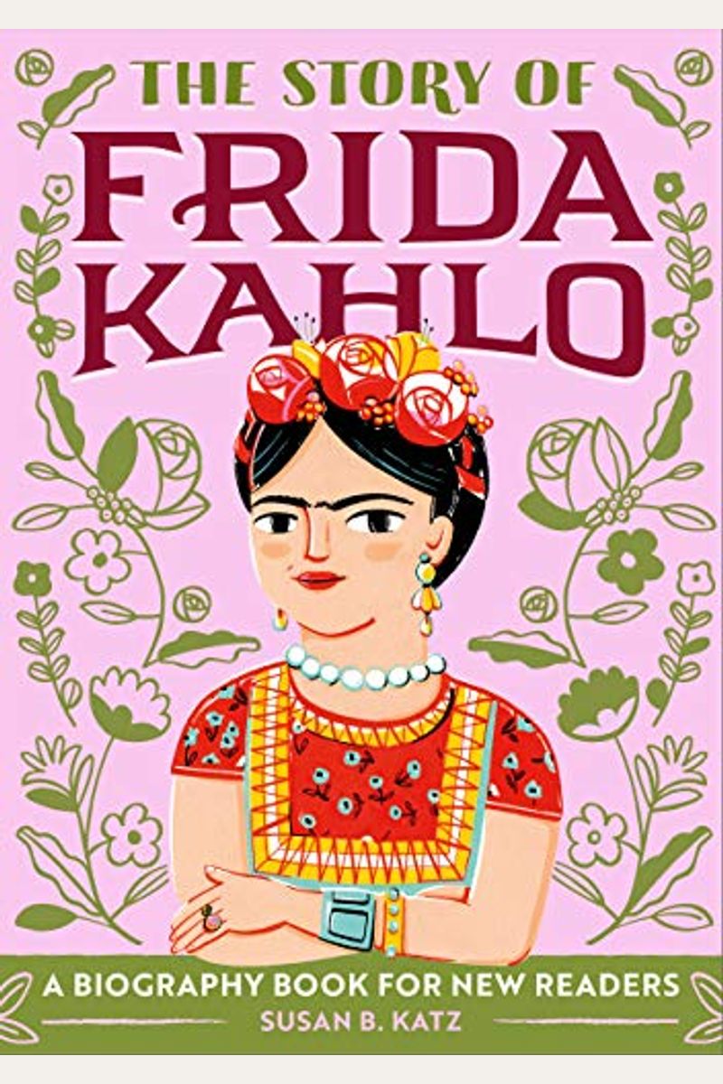 The Story Of Frida Kahlo: A Biography Book For New Readers