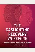 The Gaslighting Recovery Workbook: Healing from Emotional Abuse