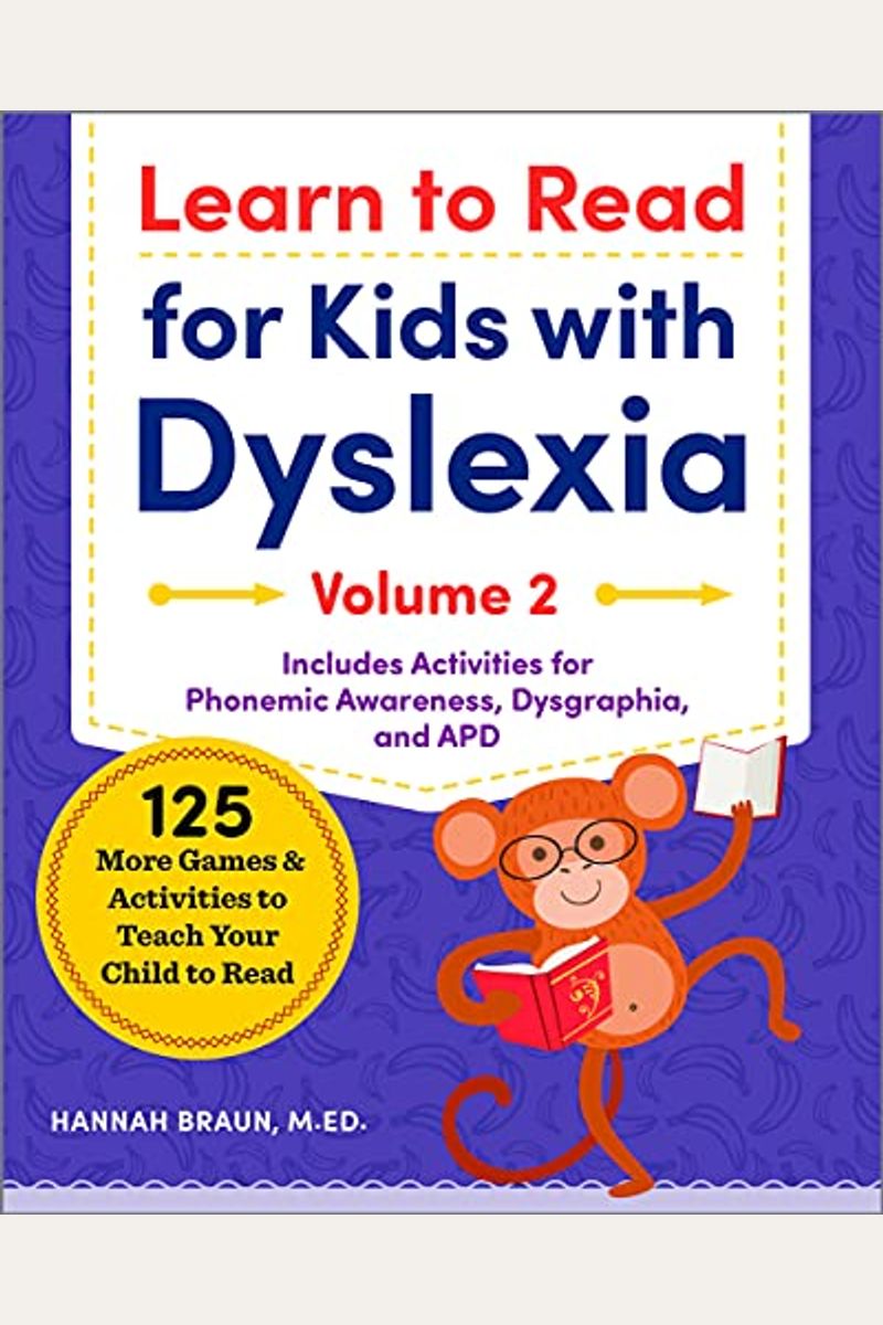Learn To Read For Kids With Dyslexia, Volume 2: 125 More Games And Activities To Teach Your Child To Read