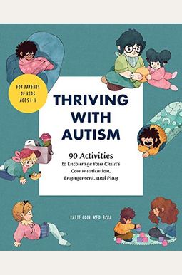 Thriving With Autism: 90 Activities To Encourage Your Child's Communication, Engagement, And Play Thriving With Autism: 90 Activities To Encourage Your Child's Communication, Engagement, And Play
