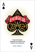 The Poker Coach: Practical Strategies To Manage Your Bankroll And Outsmart Your Opponents