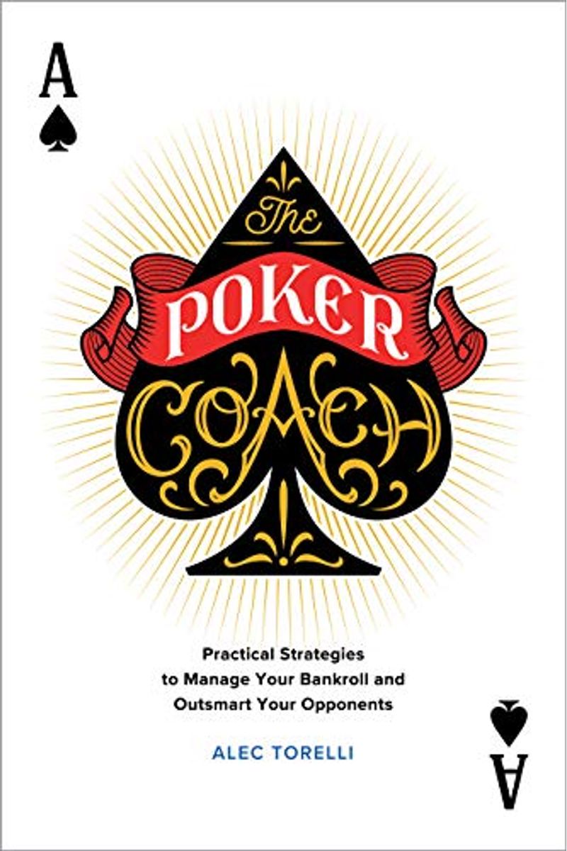 The Poker Coach: Practical Strategies To Manage Your Bankroll And Outsmart Your Opponents