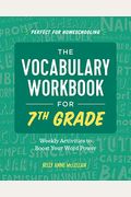The Vocabulary Workbook For 7th Grade: Weekly Activities To Boost Your Word Power