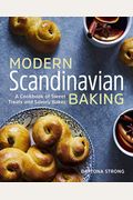 Modern Scandinavian Baking: A Cookbook Of Sweet Treats And Savory Bakes