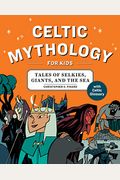 Celtic Mythology For Kids: Tales Of Selkies, Giants, And The Sea