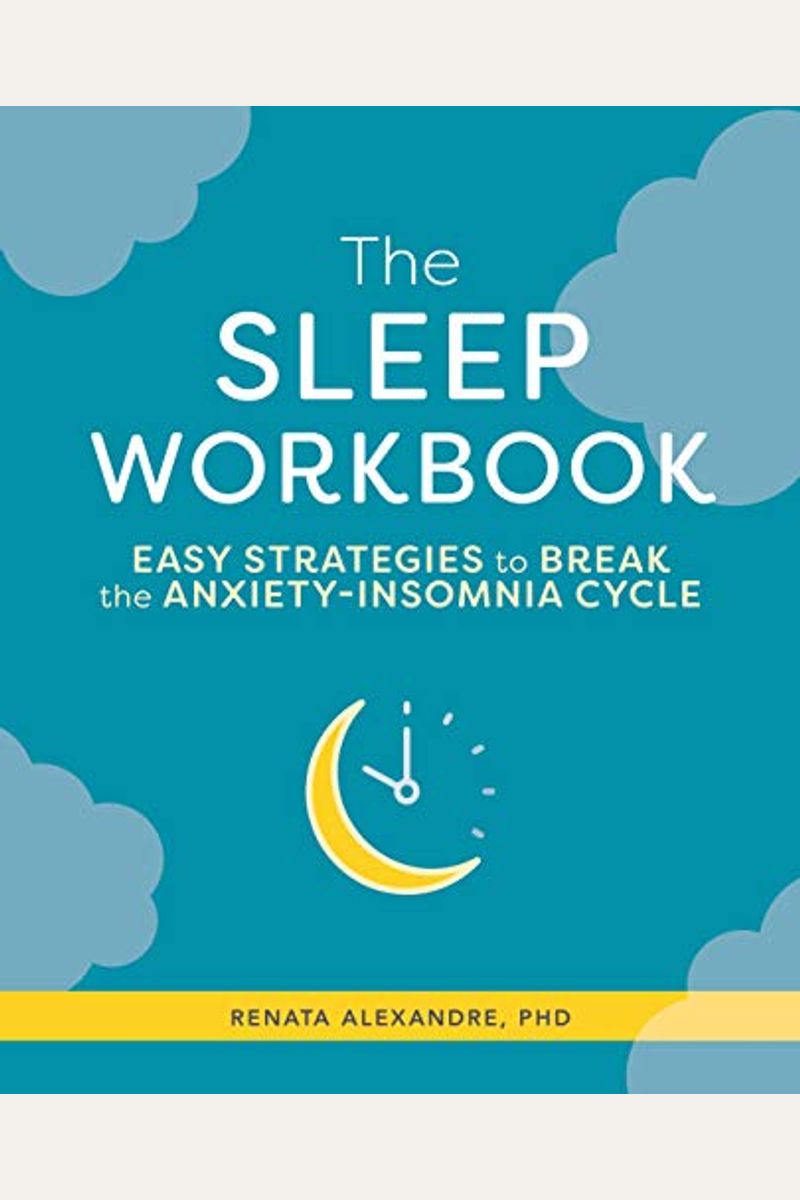 The Sleep Workbook: Easy Strategies To Break The Anxiety-Insomnia Cycle