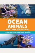 Ocean Animals And Their Ecosystems: A Nature Reference Book For Kids