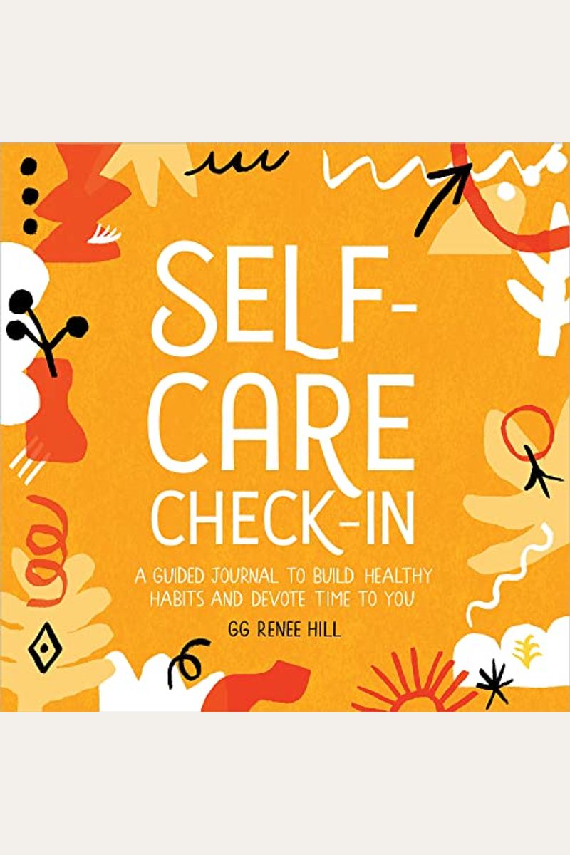 Self-Care Check-In: A Guided Journal To Build Healthy Habits And Devote Time To You
