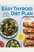 The Easy Thyroid Diet Plan: A 28-Day Meal Plan And 75 Recipes For Symptom Relief