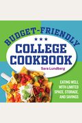 Budget-Friendly College Cookbook: Eating Well With Limited Space, Storage, And Savings