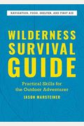 Wilderness Survival Guide: Practical Skills For The Outdoor Adventurer