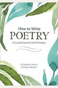 How to Write Poetry: A Guided Journal with Prompts to Ignite Your Imagination