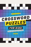 Crossword Puzzles For Kids: A Fun And Challenging Puzzle Book