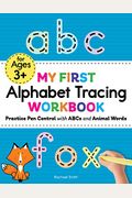 My First Alphabet Tracing Workbook: Practice Pen Control With Abcs And Animal Words