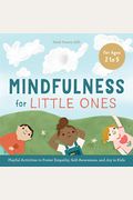 Mindfulness for Little Ones: Playful Activities to Foster Empathy, Self-Awareness, and Joy in Kids