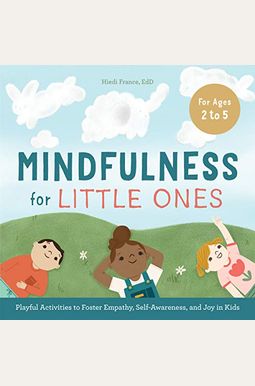 Buy Mindfulness For Little Ones: Playful Activities To Foster Empathy ...