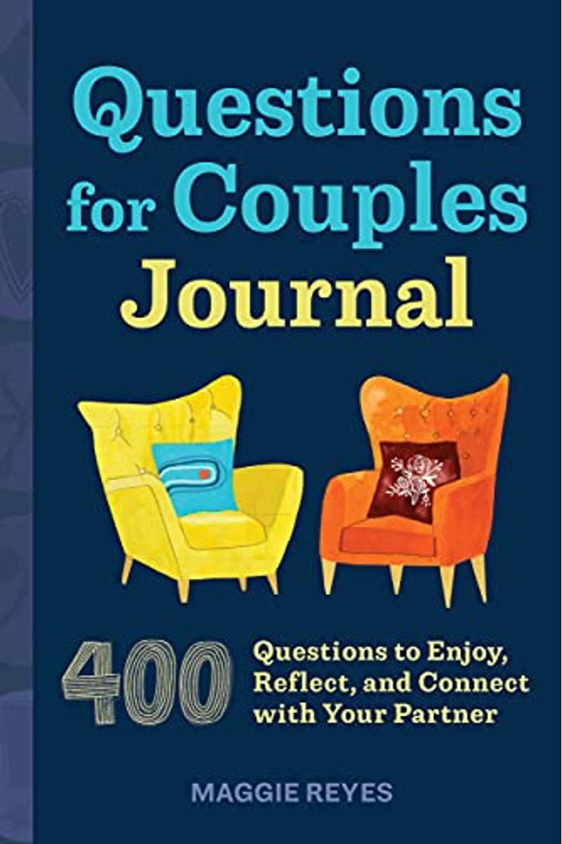 Questions for Couples Journal: 400 Questions to Enjoy, Reflect, and Connect with Your Partner [Book]
