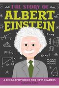 The Story Of Albert Einstein: A Biography Book For New Readers