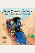 Trains Coming Through!: My First Book of Trains