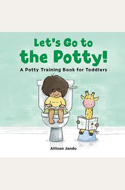 Buy Let's Go To The Potty!: A Potty Training Book For Toddlers Book By ...
