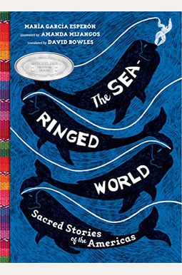 The Sea-Ringed World: Sacred Stories Of The Americas