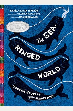 The Sea-Ringed World: Sacred Stories Of The Americas The Sea-Ringed World: Sacred Stories Of The Americas