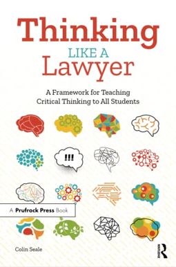 Thinking Like A Lawyer: A Framework For Teaching Critical Thinking To All Students Thinking Like A Lawyer: A Framework For Teaching Critical Thinking To All Students