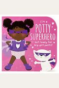 I'm A Potty Superhero (Multicultural): Get Ready For Big Girl Pants!