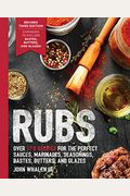 Rubs (Third Edition): Updated & Revised To Include Over 175 Recipes For Bbq Rubs, Marinades, Glazes, And Bastes