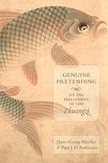 Genuine Pretending: On The Philosophy Of The Zhuangzi