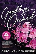 Goodbye, Orchid: To Love Her, He Had To Leave Her