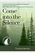 Come Into The Silence: 30 Days With Thomas Merton