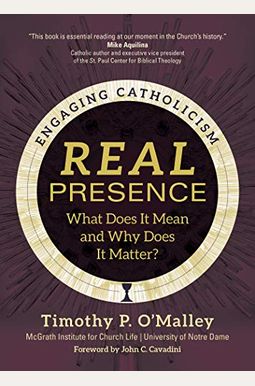 Buy Real Presence: What Does It Mean And Why Does It Matter? Book By ...