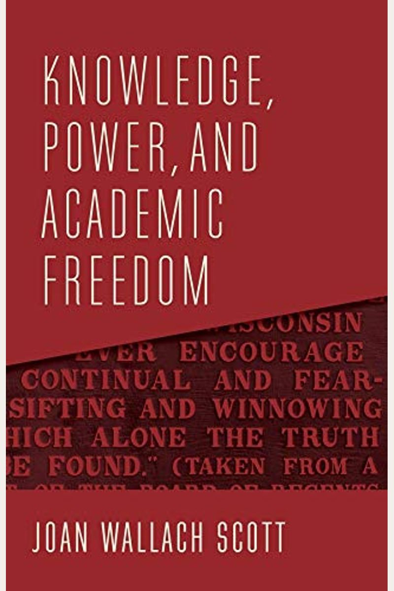 Knowledge, Power, And Academic Freedom