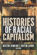 Histories Of Racial Capitalism