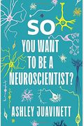 So You Want to Be a Neuroscientist?