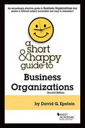 A Short & Happy Guide To Business Organizations (Short & Happy Guides)