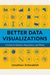 Better Data Visualizations: A Guide for Scholars, Researchers, and Wonks