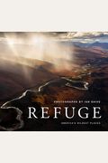 Refuge: America's Wildest Places (Explore The National Wildlife Refuge System, Including Kodiak, Palmyra Atoll, Rocky Mountain