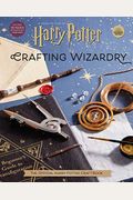 Harry Potter: Crafting Wizardry: The Official Harry Potter Craft Book